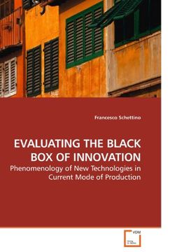 portada EVALUATING THE BLACK BOX OF INNOVATION: Phenomenology of New Technologies in Current Mode of Production