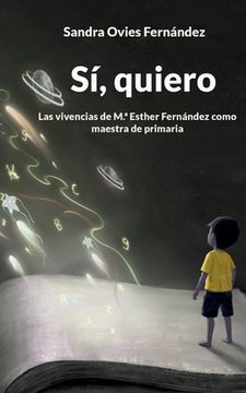 portada Sí, quiero: Las vivencias de M.a Esther Fernández como maestra de primaria