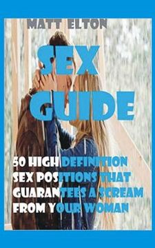 portada Sex Guide: 50 High Definition Sex Positions That Guarantees A Scream From Your Woman (in English)