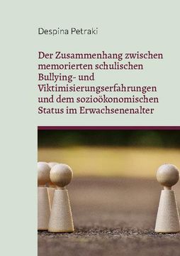 portada Der Zusammenhang Zwischen Memorierten Schulischen Bullying- und Viktimisierungserfahrungen und dem Sozioökonomischen Status im Erwachsenenalter: Eine (en Alemán)