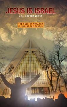 portada Jesus is Israel: The Seed of Abraham is Christ the Church (en Inglés)