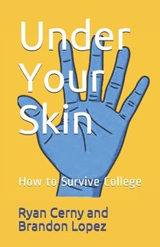 portada Under Your Skin: How to Survive College (en Inglés)