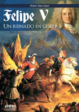 portada Felipe v: Un Reinado en Guerra (in Spanish)