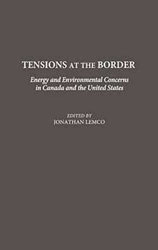 portada Tensions at the Border: Energy and Environmental Concerns in Canada and the United States (en Inglés)