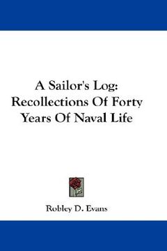 portada a sailor's log: recollections of forty years of naval life
