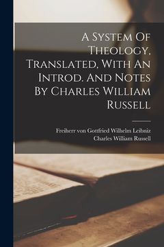 portada A System Of Theology, Translated, With An Introd. And Notes By Charles William Russell (en Inglés)