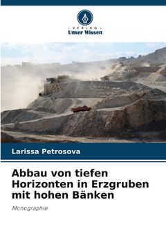 portada Abbau von tiefen Horizonten in Erzgruben mit hohen Bänken (in German)