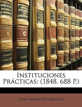 portada Instituciones Prácticas: (1848. 688 P.)