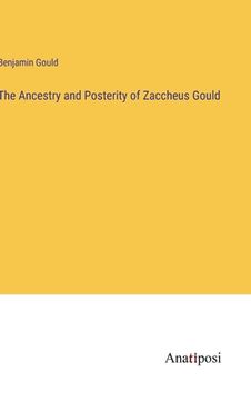 portada The Ancestry and Posterity of Zaccheus Gould (en Inglés)