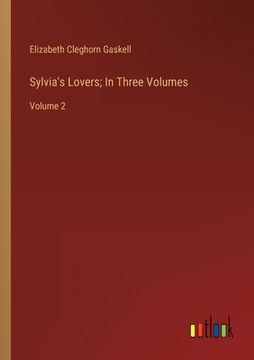 portada Sylvia's Lovers; In Three Volumes: Volume 2 (en Inglés)