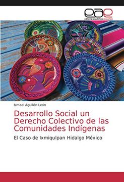 portada Desarrollo Social un Derecho Colectivo de las Comunidades Indígenas: El Caso de Ixmiqulpan Hidalgo México