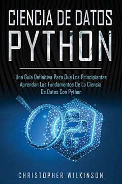 portada Ciencia de Datos Python: Una Guía Definitiva Para que los Principiantes Aprendan los Fundamentos de la Ciencia de Datos con Python(Libro en Español