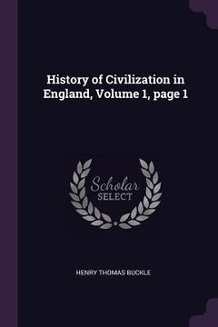 portada History of Civilization in England, Volume 1, page 1 (en Inglés)