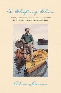 portada a shifting shore: locals, outsiders, and the transformation of a french fishing town, 1823-2000 (en Inglés)