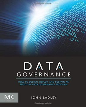 portada Data Governance: How to Design, Deploy and Sustain an Effective Data Governance Program (The Morgan Kaufmann Series on Business Intelligence) (en Inglés)
