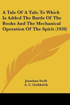 portada a tale of a tub; to which is added the battle of the books and the mechanical operation of the spirit (1920)