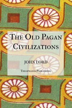 portada The Old Pagan Civilizations (en Inglés)
