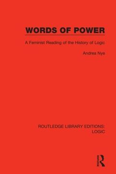 portada Words of Power: A Feminist Reading of the History of Logic (Routledge Library Editions: Logic) 