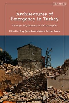 portada Architectures of Emergency in Turkey: Heritage, Displacement and Catastrophe (en Inglés)