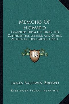 portada memoirs of howard: compiled from his diary, his confidential letters, and other authentic documents (1831) (in English)
