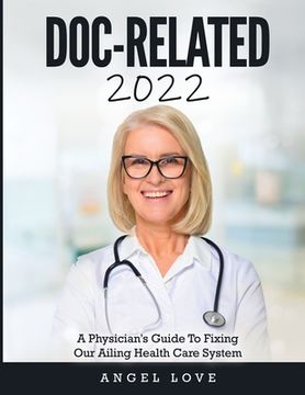 portada Doc-Related 2022: A Physician's Guide To Fixing Our Ailing Health Care System (en Inglés)