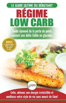 portada Régime Low Carb: Guide de Diète pour les débutants pour brûler les graisses faible en glucides + 45 Recettes de perte de poids faible e (en Francés)