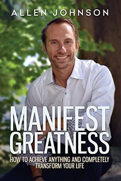 portada Manifest Greatness: How to achieve anything and completely transform your life