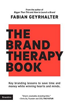 portada The Brand Therapy Book: Key Branding Lessons to Save Time and Money While Winning Hearts and Minds. (en Inglés)