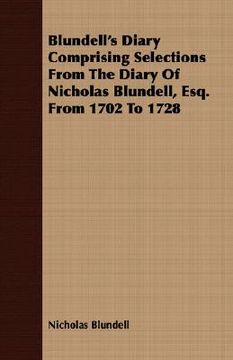 portada blundell's diary comprising selections from the diary of nicholas blundell, esq. from 1702 to 1728 (in English)