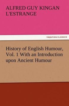portada history of english humour, vol. 1 with an introduction upon ancient humour (en Inglés)