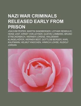 portada nazi war criminals released early from prison: joachim peiper, martin sandberger, lothar rendulic, heinz jost, ernst von leyser, gustav lombard