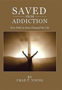 portada Saved from Addiction: How Faith in Jesus Changed My Life