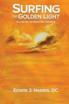 portada Surfing the Golden Light: A Love Letter from the Universe (en Inglés)