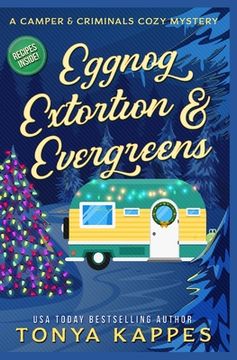 Eggnog, Extortion, and Evergreen: A Camper and Criminals Cozy Mystery Series Book 14 (en Inglés)