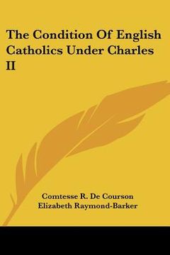 portada the condition of english catholics under charles ii (in English)