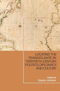 portada Locating the Transatlantic in Twentieth-Century Politics, Diplomacy and Culture (in English)