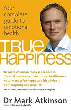 true happiness: your complete guide to emotional health (en Inglés)