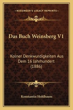 portada Das Buch Weinsberg V1: Kolner Denkwurdigkeiten Aus Dem 16 Jahrhundert (1886) (in German)