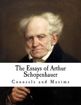 portada The Essays of Arthur Schopenhauer: Counsels and Maxims (en Inglés)