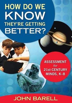 portada How do we Know They're Getting Better? Assessment for 21St Century Minds, k-8 (en Inglés)
