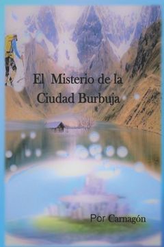 El Misterio de la Ciudad Burbuja (in Spanish)