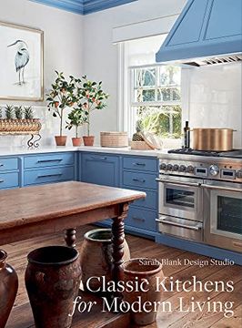 portada Classic Kitchens for Modern Living: Sarah Blank Design Studio (en Inglés)