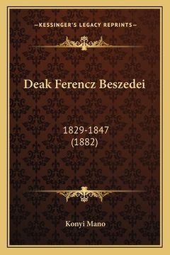 portada Deak Ferencz Beszedei: 1829-1847 (1882) (en Húngaro)