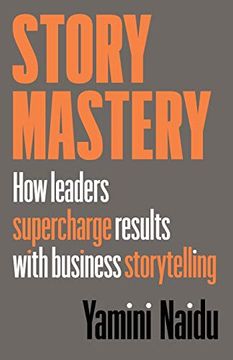 portada Story Mastery: How Leaders Supercharge Results With Business Storytelling 