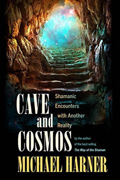 portada Cave and Cosmos: Shamanic Encounters With Spirits and Heavens (in English)