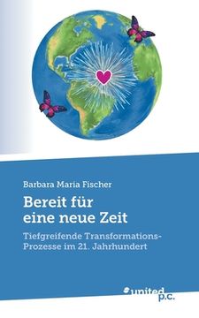 portada Bereit für eine neue Zeit: Tiefgreifende Transformations-Prozesse im 21. Jahrhundert (en Alemán)