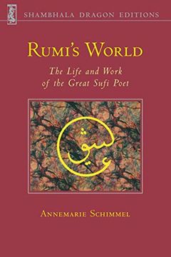 portada Rumi's World: The Life and Works of the Greatest Sufi Poet: The Life and Work of the Great Sufi Poet (Shambhala Dragon Editions) (en Inglés)