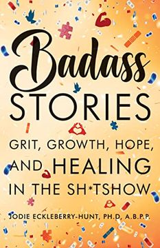 portada Badass Stories: Grit, Growth, Hope, and Healing in the Shitshow