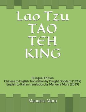 portada Lao Tzu TAO TEH KING: Bilingual Edition Chinese to English Translation by Dwight Goddard (1919) English to Italian translation, by Manuera M (en Inglés)