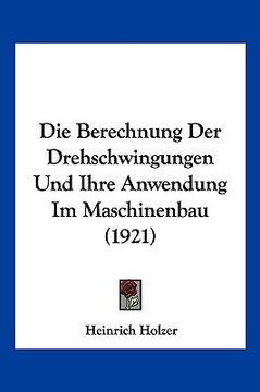 portada Die Berechnung Der Drehschwingungen Und Ihre Anwendung Im Maschinenbau (1921) (en Alemán)